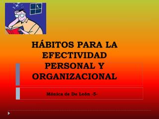 HÁBITOS PARA LA EFECTIVIDAD PERSONAL Y ORGANIZACIONAL