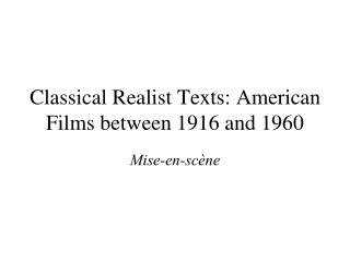 Classical Realist Texts: American Films between 1916 and 1960