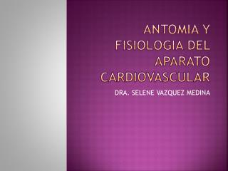 ANTOMIA Y FISIOLOGIA DEL APARATO CARDIOVASCULAR