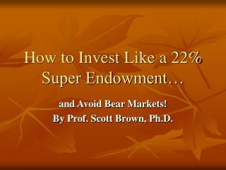 How to Invest Like a 22% Super Endowment…