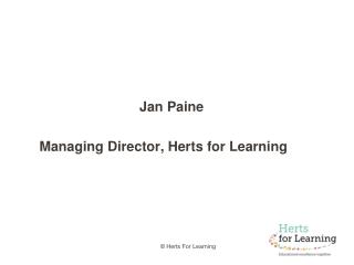 Jan Paine Managing Director, Herts for Learning