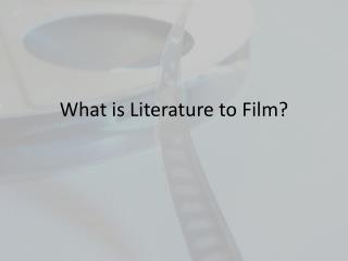 What is Literature to Film?