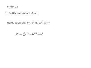 1. Find the derivative of f (x) = x 4 .