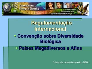 Regulamentação Internacional Convenção sobre Diversidade Biológica Países Megadiversos e Afins