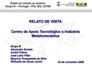 RELATO DE VISITA Centro de Apoio Tecnológico a Indústria Metalomecânica