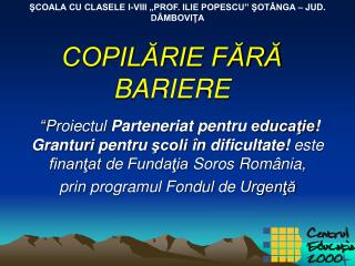 COPILĂRIE FĂRĂ BARIERE