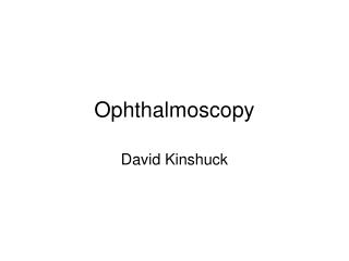 Ophthalmoscopy