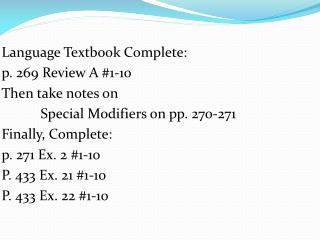 Language Textbook Complete: p. 269 Review A #1-10 Then take notes on