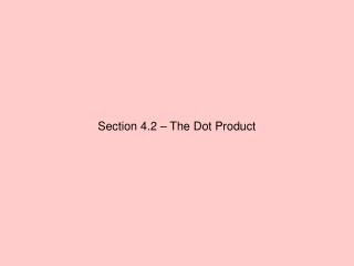 Section 4.2 – The Dot Product