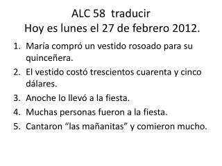 ALC 58 traducir Hoy es lunes el 27 de febrero 2012.