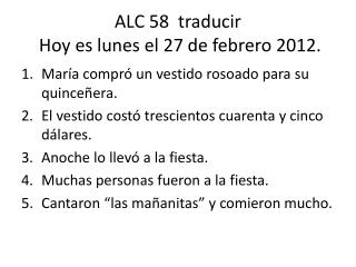 ALC 58 traducir Hoy es lunes el 27 de febrero 2012.