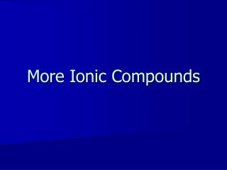More Ionic Compounds