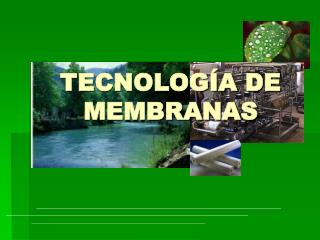 TECNOLOGÍA DE MEMBRANAS