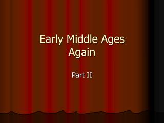 Early Middle Ages Again