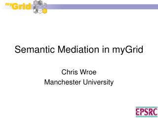 Semantic Mediation in myGrid