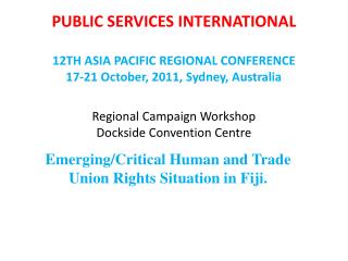 Emerging/Critical Human and Trade Union Rights Situation in Fiji.