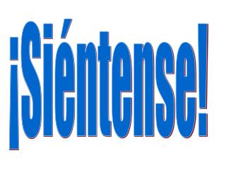 ¡Siéntense!