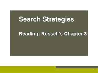 Search Strategies Reading: Russell’s Chapter 3