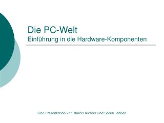 Die PC-Welt Einführung in die Hardware-Komponenten