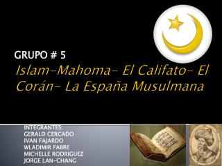Islam-Mahoma- El Califato- El Corán- La España Musulmana