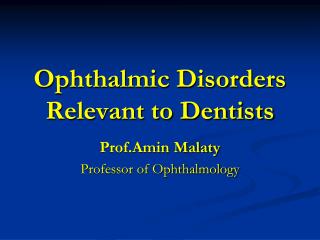 Ophthalmic Disorders Relevant to Dentists