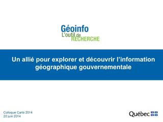 Un allié pour explorer et découvrir l’information géographique gouvernementale