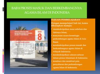 BAB 8 PROSES MASUK DAN BERKEMBANGNYA AGAMA ISLAM DI INDONESIA