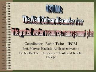 Coordinator: Robin Twite – IPCRI Prof. Marwan Haddad: Al-Najah university