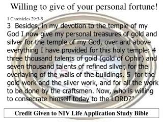 Willing to give of your personal fortune! 1 Chronicles 29:3-5 