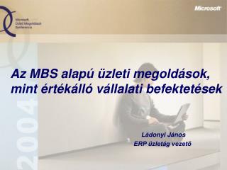 Az MBS alapú üzleti megoldások, mint értékálló vállalati befektetések