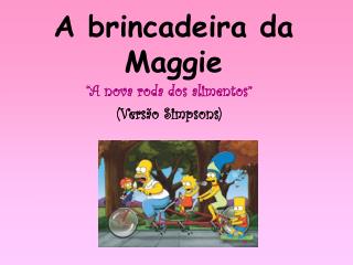 A brincadeira da Maggie