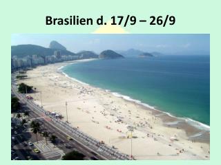 Brasilien d. 17/9 – 26/9