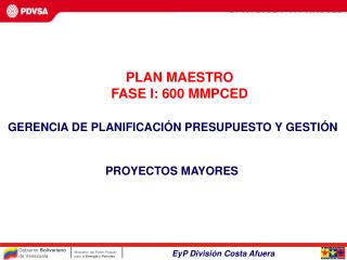 PLAN MAESTRO FASE I: 600 MMPCED