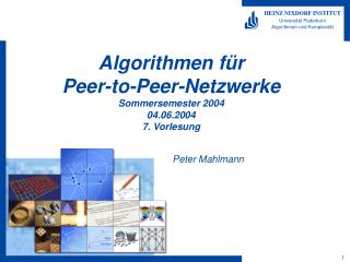 Algorithmen für Peer-to-Peer-Netzwerke Sommersemester 2004 04.06.2004 7. Vorlesung