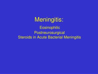 Meningitis: Eosinophilic Postneurosurgical Steroids in Acute Bacterial Meningitis