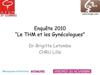 Enquête 2010 “ Le THM et les Gynécologues ”