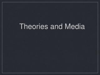 Theories and Media