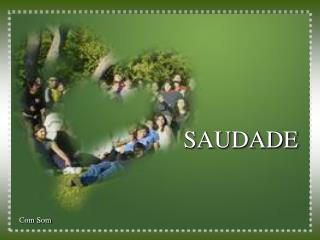 SAUDADE