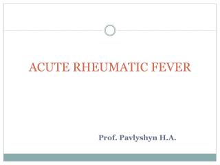 ACUTE RHEUMATIC FEVER