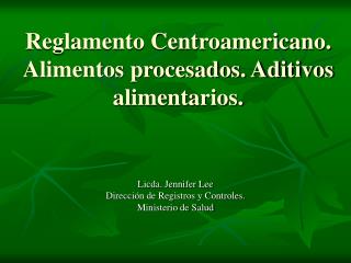 Reglamento Centroamericano. Alimentos procesados. Aditivos alimentarios.