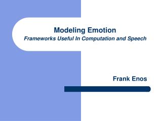 Modeling Emotion Frameworks Useful In Computation and Speech