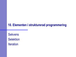 10. Elementen i strukturerad programmering