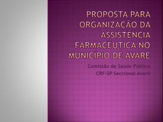 PROPOSTA PARA ORGANIZAÇÃO DA ASSISTÊNCIA FARMACÊUTICA NO MUNICÍPIO DE AVARÉ