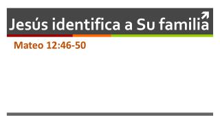 Jesús identifica a Su familia