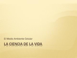 La Ciencia de La Vida