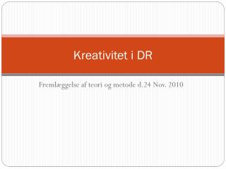 Kreativitet i DR