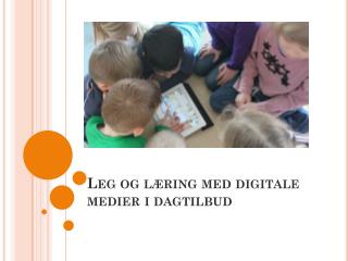 Leg og læring med digitale medier i dagtilbud