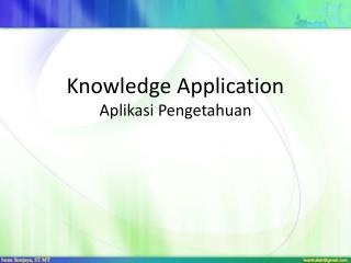 Knowledge Application Aplikasi Pengetahuan