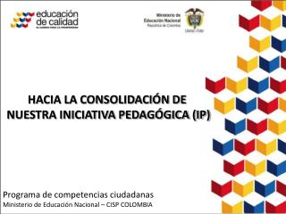 Programa de competencias ciudadanas Ministerio de Educación Nacional – CISP COLOMBIA