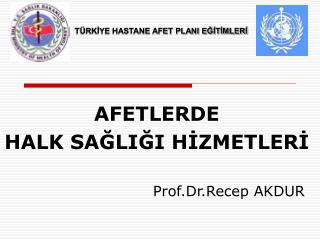 AFETLERDE HALK SAĞLIĞI HİZMETLERİ